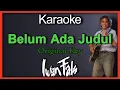 Download Lagu Belum Ada Judul - Iwan Fals (Karaoke) Original key/Nada Cowok
