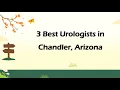 3 Best Urologists in Chandler Arizona Urinary Specialists