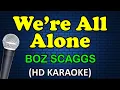 Download Lagu WE'RE ALL ALONE - Boz Scaggs (HD Karaoke)