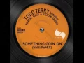 Todd Terry featuring Martha Wash & Jocelyn Brown - Something Going On (HaNi ReMIX)
