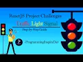 ReactJS Project Challenges Build a Traffic Light Signal with Webpack