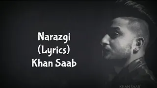Narazgi Lyrics - Khan Saab