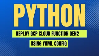 Create and Deploy GCP Cloud Function 2nd Gen using Python Client