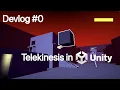 Unity Devlog - Immersive Sim Movement Telekinetic Powers First Person Prototype