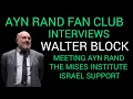 Ayn Rand Fan Club Ep 78 Walter Block on meeting Ayn Rand Rothbard Mises Institute Israel