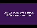 Array Groovy Simple JSON array builder