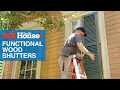 How to Install Functional Wood Shutters Ask This Old House