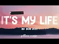 It's My Life - Bon Jovi (Lyrics) 🎵
