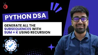 DSA Python - Advanced Recursion Generate Subsequences with Sum K Backtracking