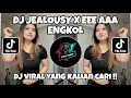 Lagu DJ JEALOUSY X EEE AAA ENGKOL • TREN DANCE GEAL GEOL VIRAL TIKTOK 2026 YANG KALIAN CARI DARI TIKTOK
