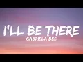 Download Lagu Gabriela Bee - I'll Be There(Official Lyrics Video)