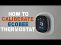 How To Calibrate Ecobee Thermostat