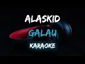 Galau (Apa Salahku) - Alaskid (Karaoke) By Music
