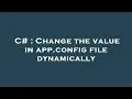 C Change the value in app config file dynamically