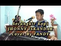 Lagu Secangkir Kopi_JHONNY ISKANDAR Cover By FANDY