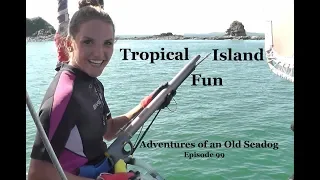 Tropical Island Fun.  Adventures of an Old Seadog, ep99