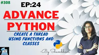 Advance python EP 24 Create threads using function and classes object oriented programming