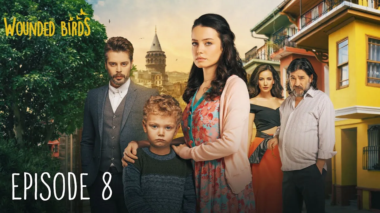 Wounded Birds - Episode 8 - [Multi Lang. Subtitles] Turkish Drama | Yaralı Kuşlar 2019