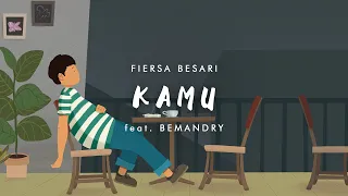 Download FIERSA BESARI - Kamu feat. BEMANDRY (official lyric video) MP3