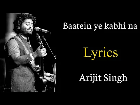 Download MP3 Baatein ye kabhi na tu bhoolna | FULL LYRICS | Arijit Singh | Khamoshiyan | Sayeed, Jeet