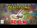 My TOP 5 Favourite Traditions Realm