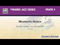 Moment's Notice, arr. Alan Baylock – Score & Sound