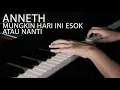 Download Lagu MUNGKIN HARI INI ESOK ATAU NANTI - ANNETH Piano Cover (+Lirik)