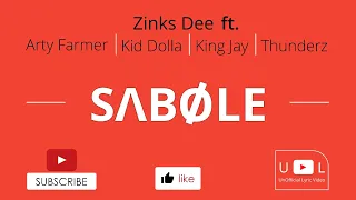 zinkz dee sabole ft arty farmer kid dolla king jay thunderz lyrics video 