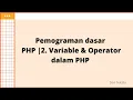 Pemograman Dasar PHP bagian 2 - Variable Operator dalam PHP