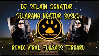 dj selain donatur dilarang ngatur bosku remix viral fullbass terbaru