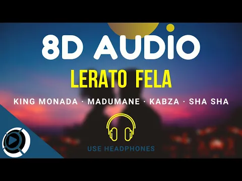 Download MP3 Lerato Fela - King Monada, Madumane, Kabza & Sha Sha | 8D Audio