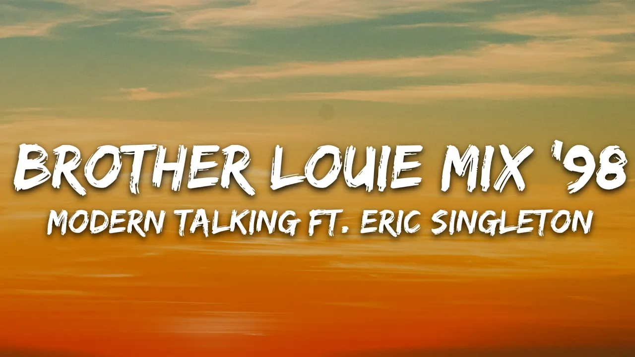 Modern Talking - Brother Louie Mix '98 (Lyrics) ft. Eric Singleton Modern Talking - Brother Louie Mix '98 (Lyrics) ft. Eric Singleton
