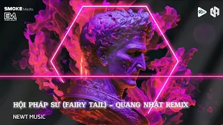 Download HỘI PHÁP SƯ (FAIRY TAIL) - QUANG NHẬT REMIX | BẢN THÁNH CA HỒI SINH REMIX HOT TIKTOK / NEWT MUSIC √ MP3