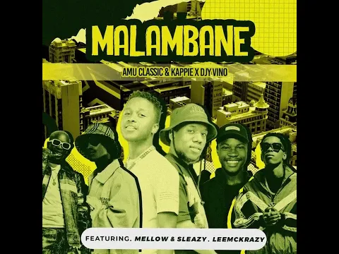 Download MP3 Amu Classic & Kappie, Djy Vino - Malambane ft LeeMcKrazy,Mellow & Sleazy (Official Audio)