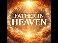 Father in Heaven
