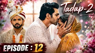 tadap 2 full ep 12 romantic hindi web series ankit bathla shiney dixit ultra web series