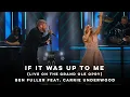 Ben Fuller, Carrie Underwood - If It Was Up To Me (Live On the Grand Ole Opry) (Audio Video)