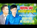 Download Lagu HƯƠNG SẦU RIÊNG MUỘN - VÕ HOÀNG LÂM \u0026 XUÂN HÒA➤Nhạc Vàng Bolero Chất Lượng Cao 2024✔️Toàn Bài Hay