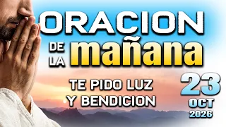 ORACION DE LA MAÑANA Cubreme con tu bendicion y luz