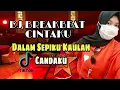 Download Lagu BREAKBEAT CINTAKU - DALAM SEPIKU KAULAH CANDAKU VIRAL TIK TOK TERBARU 2022 @DJ RERE AMUI OFFICIAL