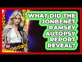 What Did The JonBenet Ramsey Autopsy Report Reveal - True Crime Lovers
