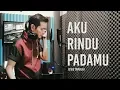 Download Lagu Aku Rindu Padamu (Evie Tamala) - Andrey Arief (MALE COVER)