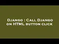 Django Call Django on HTML button click