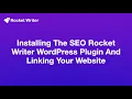 How to Install the SEO Rocket Writer Wordpress Plugin and Link Your Website for 1-Click Publishing