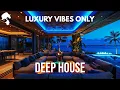 Download Lagu LUXURY VIBES ONLY | DEEP HOUSE MIX ' By Gentleman