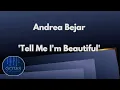ANDREA BEJAR - Tell Me I'm Beautiful 