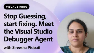 Stop Guessing start fixing Meet the Visual Studio Debugger Agent