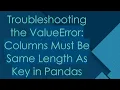 Troubleshooting the ValueError Columns Must Be Same Length As Key in Pandas