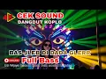 Lagu CEK SOUND DANGDUT KOPLO BAS JLEB DI DADA GLERR