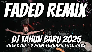 dj faded alan walker remix breakbeat full bass dj breakbeat 2025 newest concrete bass